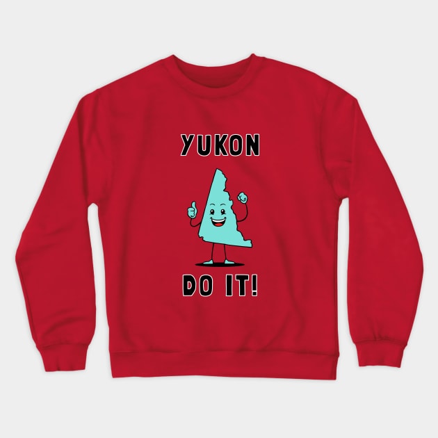 Yukon Do It Crewneck Sweatshirt by dumbshirts